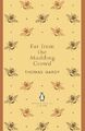 Far From the Madding Crowd: Thomas Hardy (The Pengui by Hardy, Thomas 0141198931