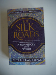 The Silk Roads - A new History of the World - Peter Frankopan