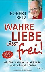 Wahre Liebe lässt frei!: Wie Frau und Mann zu sich selbs... | Buch | Zustand gut*** So macht sparen Spaß! Bis zu -70% ggü. Neupreis ***