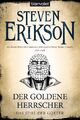 Das Spiel der Götter (12) - Der goldene Herrscher, Steven Erikson