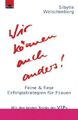 Wir können auch anders : feine und fiese Erfolgsstrategien für Frauen ; mit den 