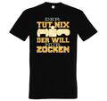 Herren T-Shirt Will Nur Zocken Männer Motiv Logo Fun Spielen Gaming Controller