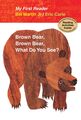 Brown Bear, Brown Bear- Waht Do You See? Bill Martin