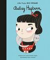 Audrey Hepburn: Little People, Big Dreams:  by Sanchez Vegara, Isabel 1786030527