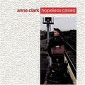 Anne Clark - Hopeless cases (1987)