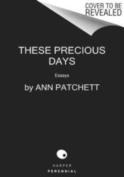 These Precious Days Essays Ann Patchett Taschenbuch Englisch 2022 HarperCollins