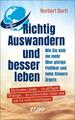 Richtig Auswandern und besser leben ~ Norbert Bartl ~  9783864458477