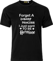 FORGET A DISNEY PRINCESS I JUST WANT TO BE HERMINE BAUMWOLLE T-SHIRT