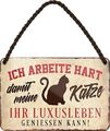 Blechschilder Lustiger Spruch “Ich arbeite hart Katze. Luxusleben“ Deko Geschenk