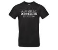 Spruch T-Shirt "Alles wird gut,Der Meister ist jetzt da" Fun, Geschenk