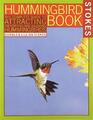 The Hummingbird Book: The Complete Guide to Attract by Stokes, Donald 0316817155