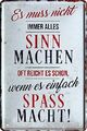 Blechschilder Spruch ”Es muss Nicht Immer Alles Sinn.." Deko Leben Glück Weishei