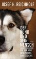 Der Hund und sein Mensch Wie der Wolf sich und uns domestizierte Reichholf Buch