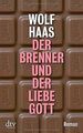 Der Brenner und der liebe Gott: Roman von Haas, Wolf | Buch | Zustand gut