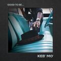 KEB' MO' - GOOD TO BE...   CD NEU