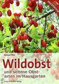 Wildobst und seltene Obstarten im Hausgarten von Helmut ... | Buch | Zustand gut