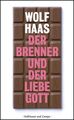 Der Brenner und der liebe Gott: Roman Haas, Wolf: