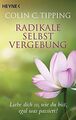 Radikale Selbstvergebung: Liebe dich so, wie du bis... | Buch | Zustand sehr gut