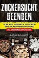 Zuckersucht beenden: Schlank, Gesund  Fit durch ei... | Buch | Zustand sehr gut