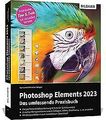 Photoshop Elements 2023 - Das umfangreiche Praxisbuch: l... | Buch | Zustand gut