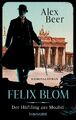 Felix Blom. Der Häftling aus Moabit | Alex Beer | Taschenbuch | 384 S. | Deutsch