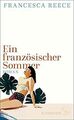 Ein französischer Sommer: Roman von Reece, Francesca | Buch | Zustand gut