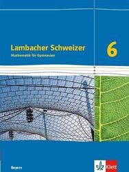 Lambacher Schweizer Mathematik 6. Ausgabe Bayern: Schulbuch Klasse 6 (Lambach...