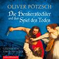 Die Henkerstochter und das Spiel des Todes | Oliver Pötzsch | Deutsch | Audio-CD