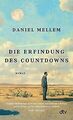 Die Erfindung des Countdowns: Roman von Mellem, Daniel | Buch | Zustand gut