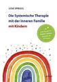 Die Systemische Therapie mit der Inneren Familie mit Kindern Lisa Spiegel