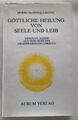 Göttliche Heilung von Seele und Leib : 14 Reden aus dem Geist. MacDonald.