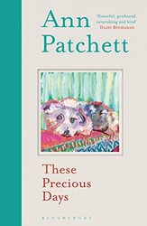 These Precious Days: Ann Patchett, Patchett, Ann