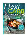 Flexi-Carb - Das Kochbuch von Heike Lemberger, Franca Mangiameli, Nicolai Worm