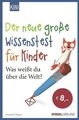 Der neue große Wissenstest für Kinder: Was weißt du über die Welt? Was w 7047841