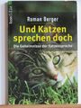 Roman Berger: Und Katzen sprechen doch - Die Geheimnisse der Katzensprache