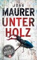 Unterholz (BILD am Sonntag Thriller 2019) Maurer, Jörg: