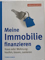 Meine Immobilie finanzieren: Haus oder Wohnung: kaufen, bauen, sanieren Verbrauc