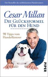 Die Glücksformel für den Hund | Cesar Millan | 98 Tipps vom Hundeflüsterer