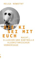 Helga Nowotny | Die KI sei mit euch | Taschenbuch | Deutsch (2023) | 287 S.