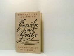 Gespräche mit Goethe in den letzten Jahren seines Lebens Johann Peter Eckermann.