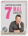 7 Mal anders | Jamie Oliver | Je 7 Rezeptideen für deine Lieblingszutaten | Buch