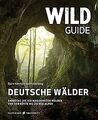 Wild Guide Deutsche Wälder: Entdecke die 150 magisc... | Buch | Zustand sehr gut