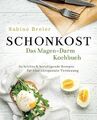 Schonkost - Das Magen-Darm-Kochbuch: 80 leichte & beruhigende Rezepte für eine e