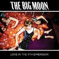 Love IN Die 4th Dimension, The Big Moon, Audio CD, Neu, Gratis