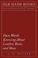 J. H. Walker | Facts Worth Knowing About Leather, Boots, and Shoes | Taschenbuch