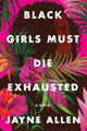 Black Girls Must Die Exhausted: A Novel (Black Girls Must Die Exhausted)