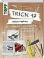 Trick 17 – Heimwerken: 222 praktische Lifehacks rund ums... | Buch | Zustand gut