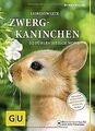 Liebenswerte Zwergkaninchen: So fühlen sie sich wohl. Mi... | Buch | Zustand gut