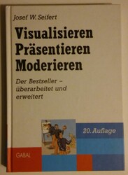Sachbuch Visualisieren Präsentieren Moderieren von Josef W. Seifert Hardcover