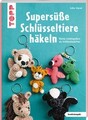 Supersüße Schlüsseltiere häkeln (kreativ.kompakt.) ~ Esther  ... 9783735870506